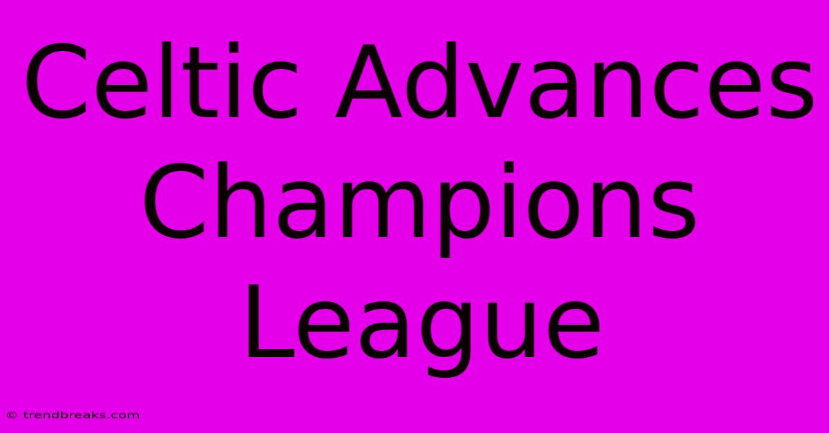 Celtic Advances Champions League