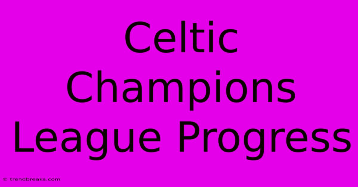 Celtic Champions League Progress