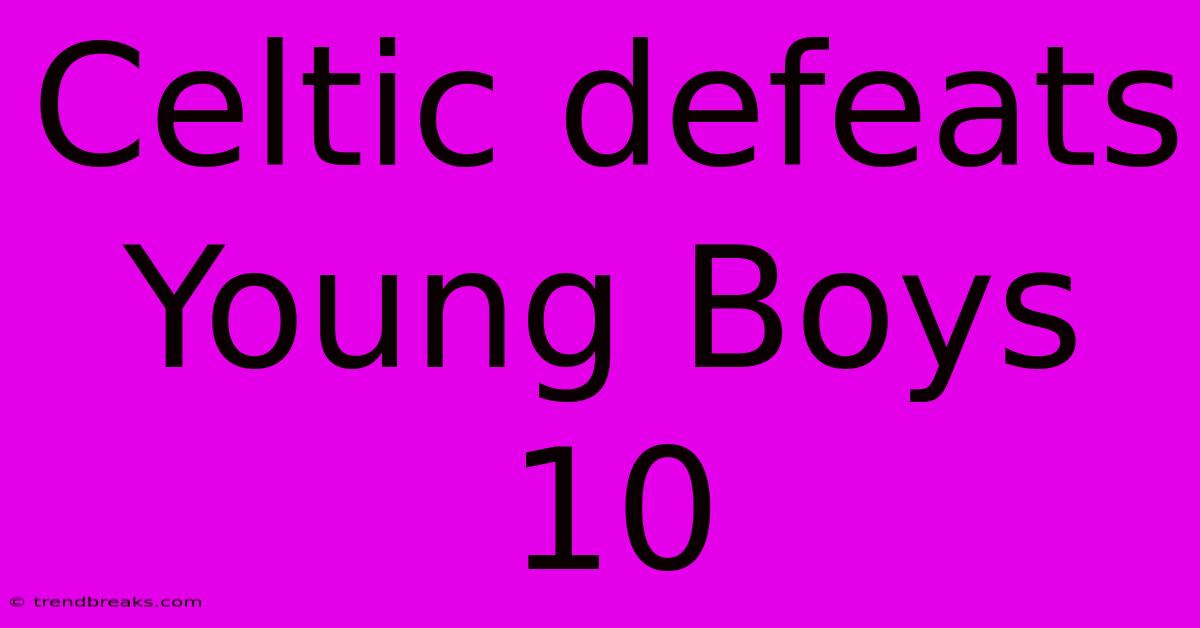 Celtic Defeats Young Boys 10