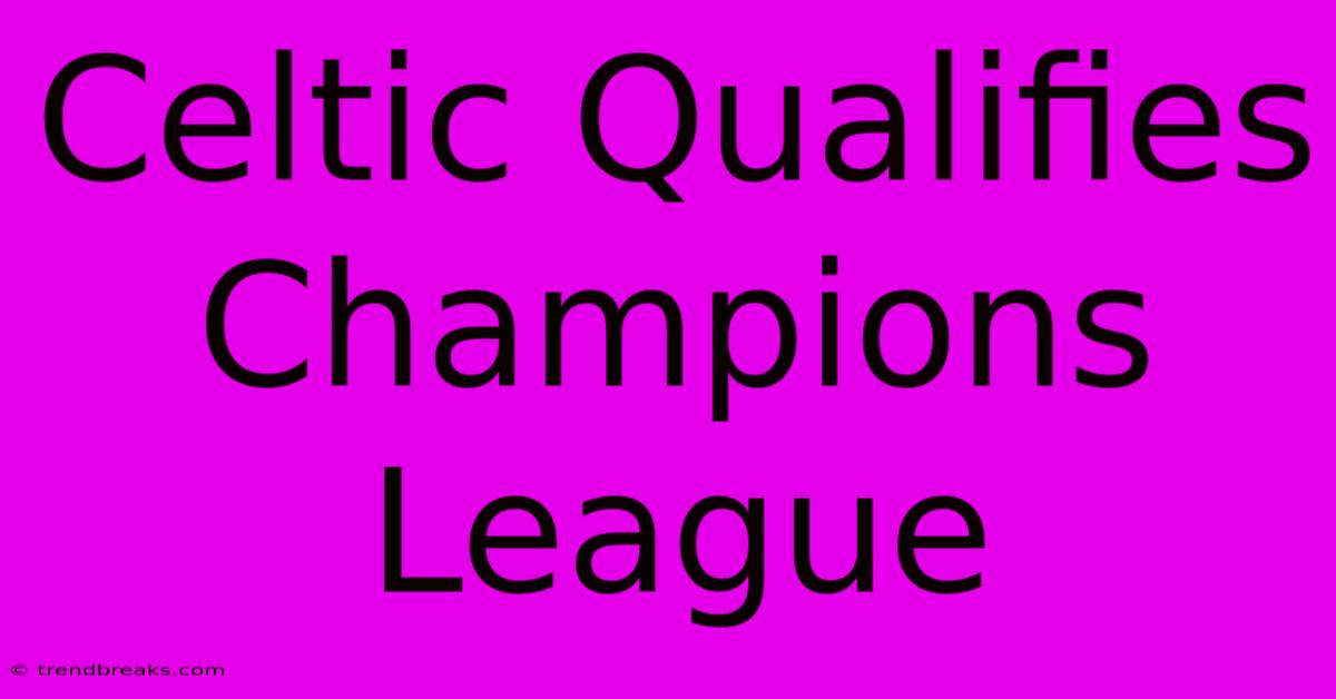 Celtic Qualifies Champions League