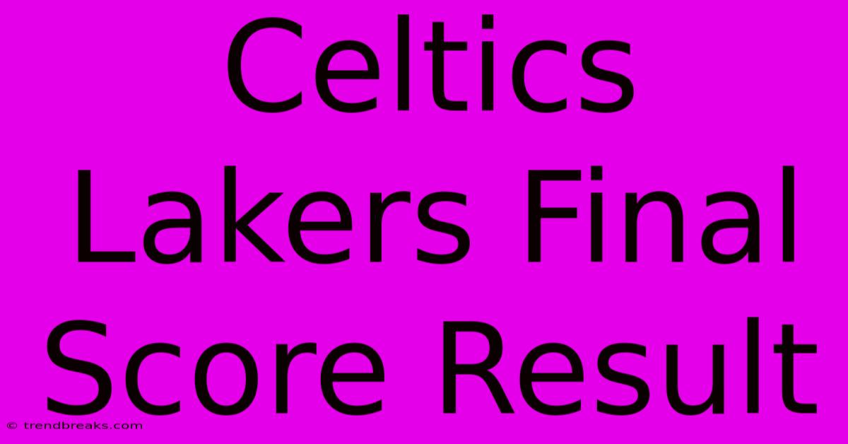 Celtics Lakers Final Score Result