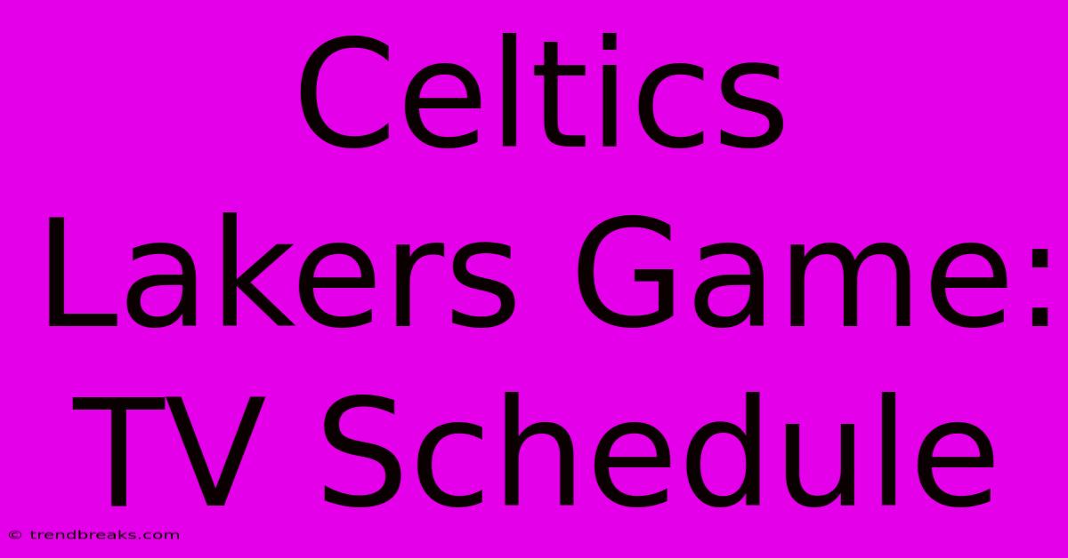 Celtics Lakers Game: TV Schedule