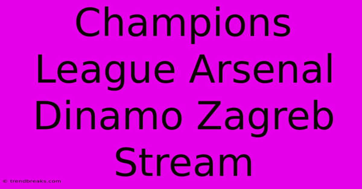 Champions League Arsenal Dinamo Zagreb Stream