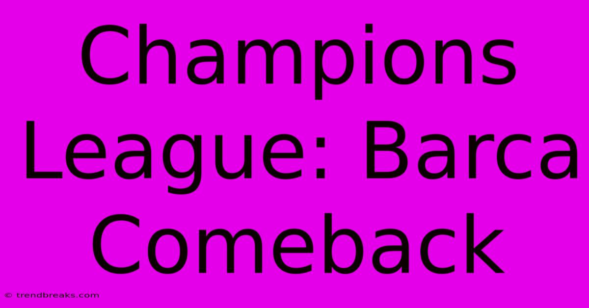 Champions League: Barca Comeback