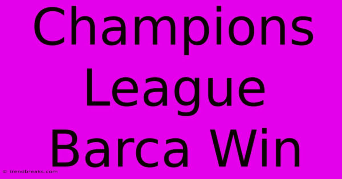 Champions League Barca Win