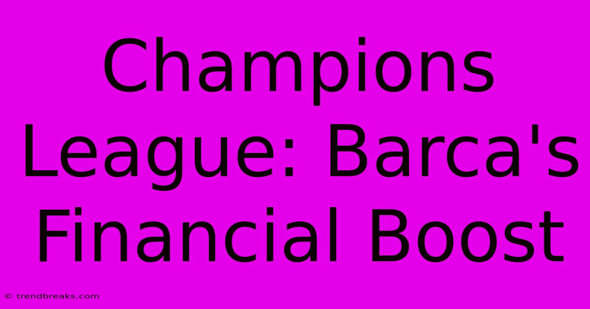 Champions League: Barca's Financial Boost