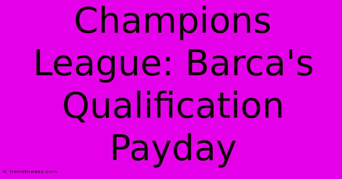 Champions League: Barca's Qualification Payday