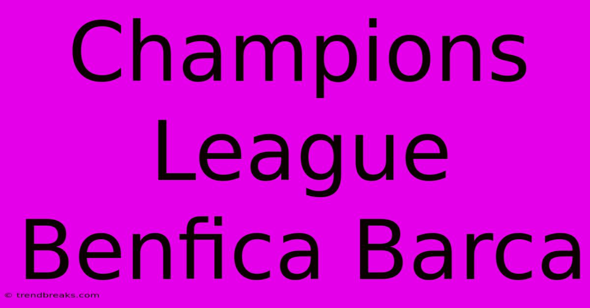 Champions League Benfica Barca