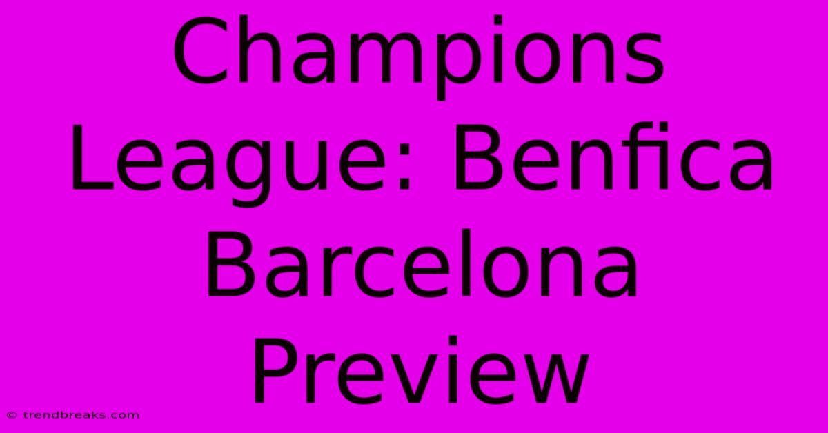 Champions League: Benfica  Barcelona Preview