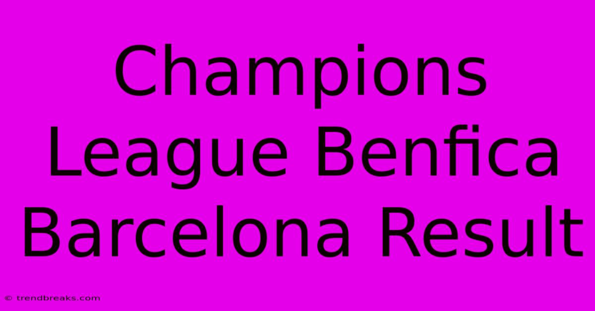 Champions League Benfica Barcelona Result