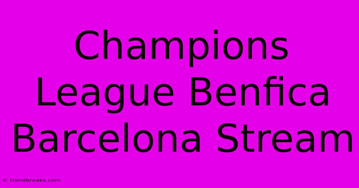 Champions League Benfica Barcelona Stream