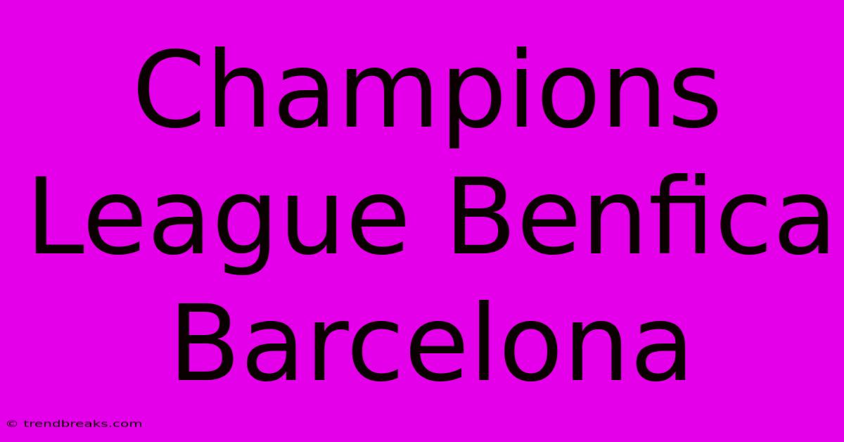 Champions League Benfica Barcelona