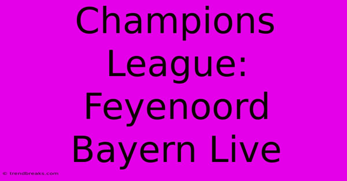 Champions League: Feyenoord  Bayern Live