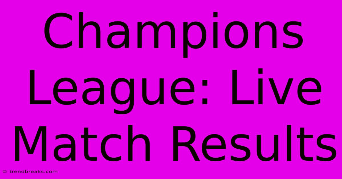 Champions League: Live Match Results