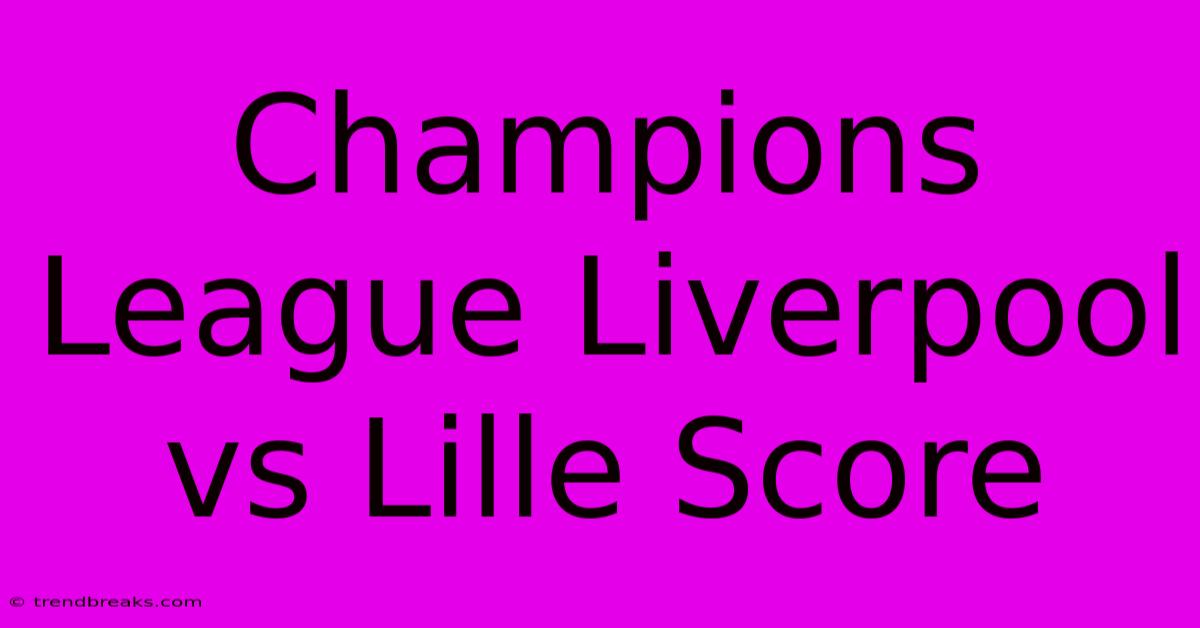 Champions League Liverpool Vs Lille Score