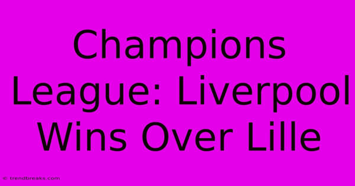 Champions League: Liverpool Wins Over Lille