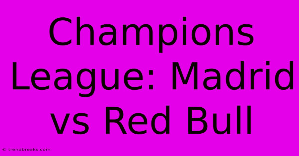 Champions League: Madrid Vs Red Bull