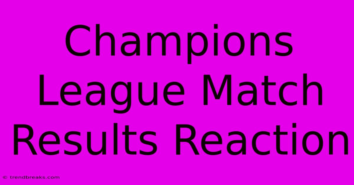 Champions League Match Results Reaction