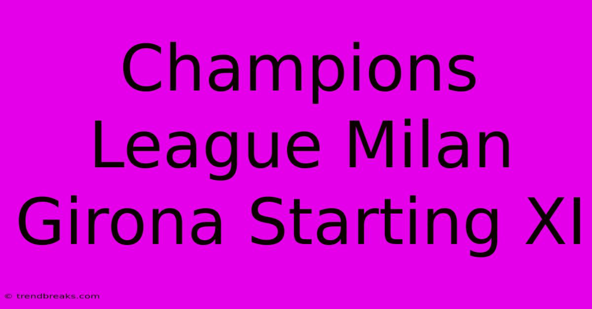 Champions League Milan Girona Starting XI