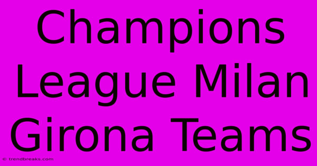 Champions League Milan Girona Teams