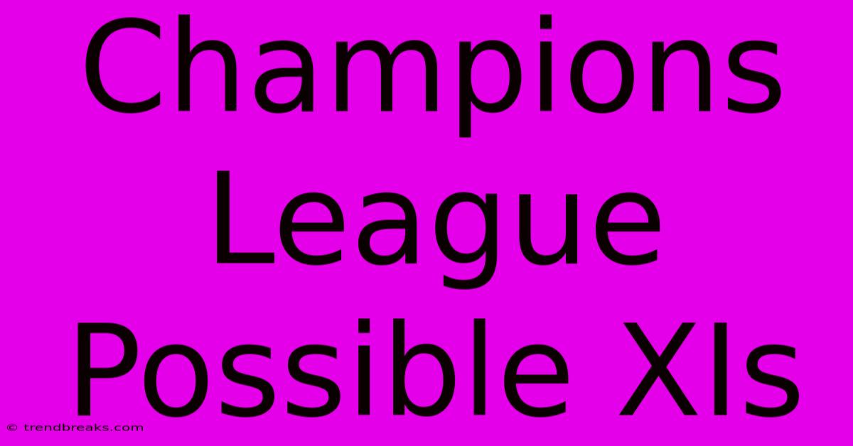 Champions League Possible XIs