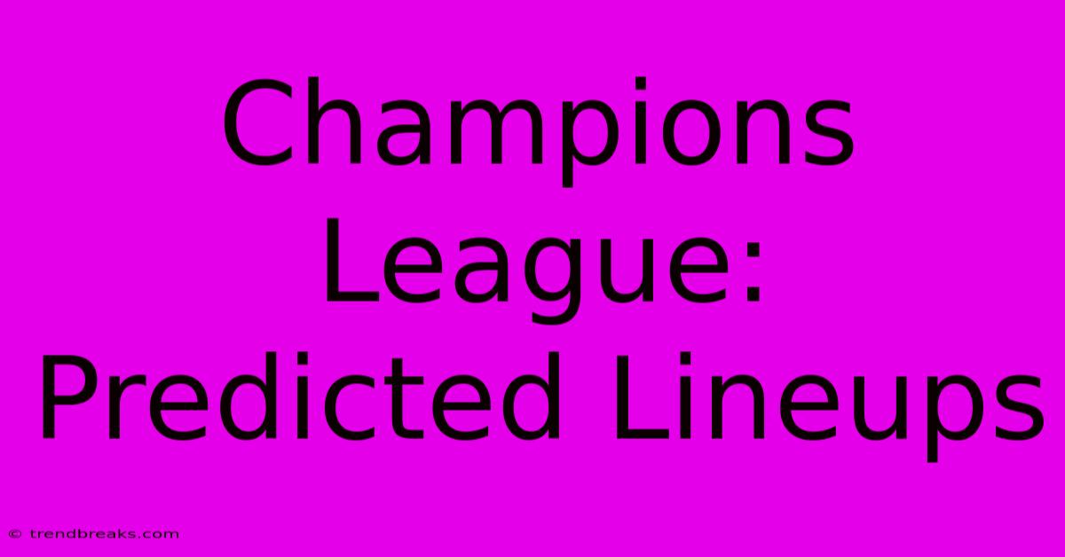 Champions League: Predicted Lineups