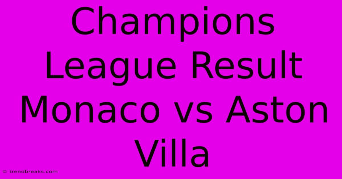 Champions League Result Monaco Vs Aston Villa