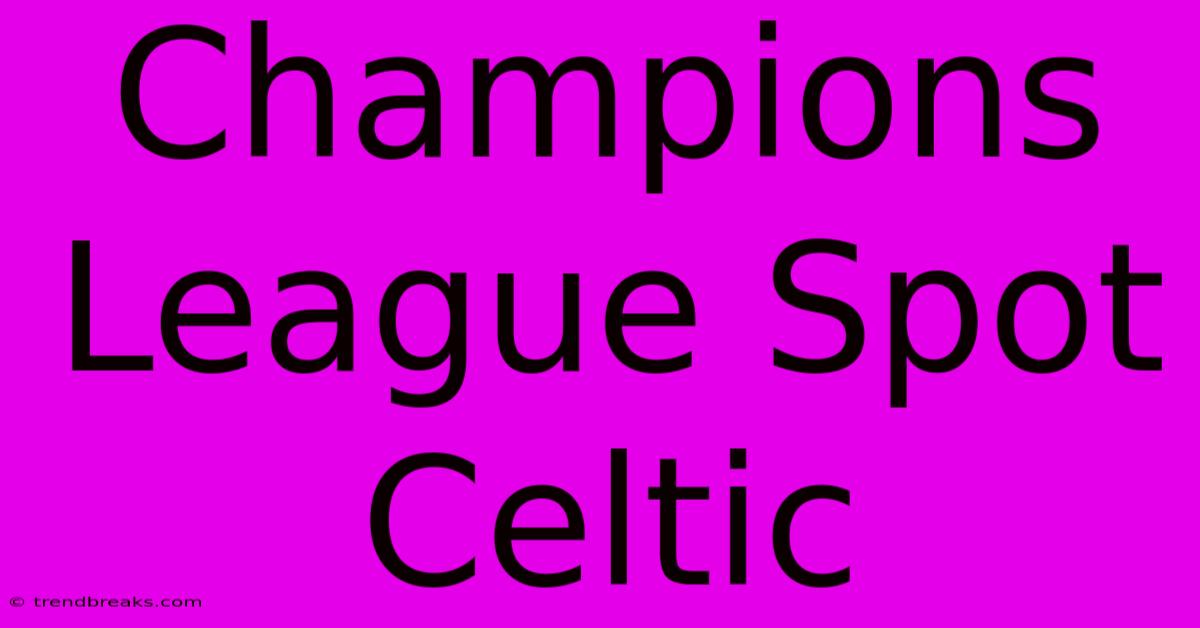 Champions League Spot Celtic