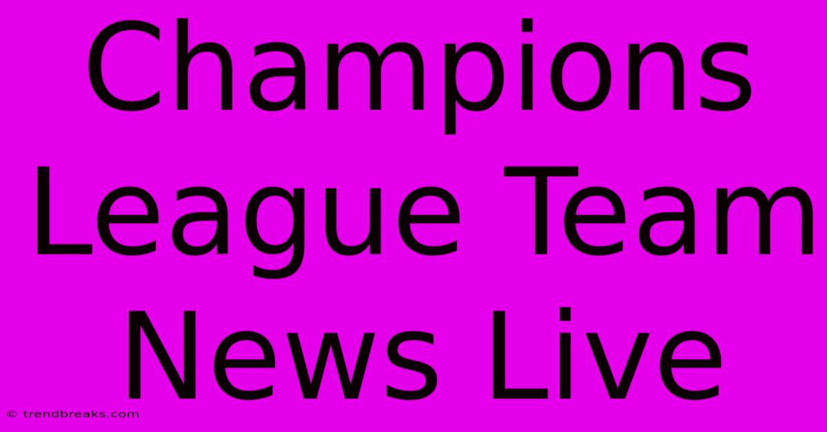 Champions League Team News Live