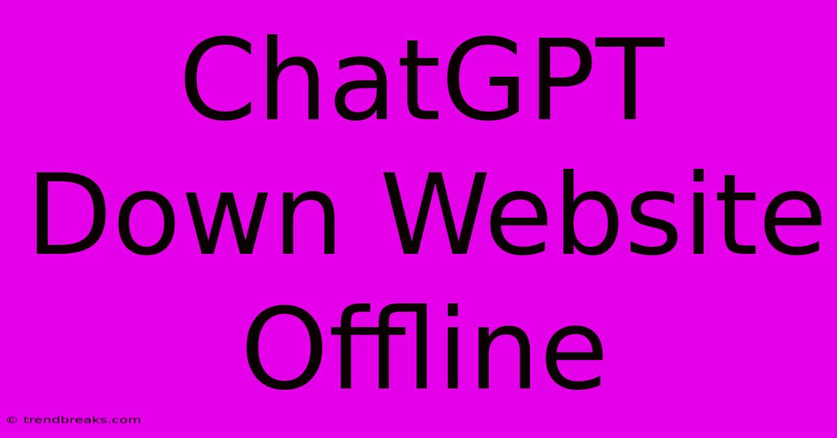 ChatGPT Down Website Offline