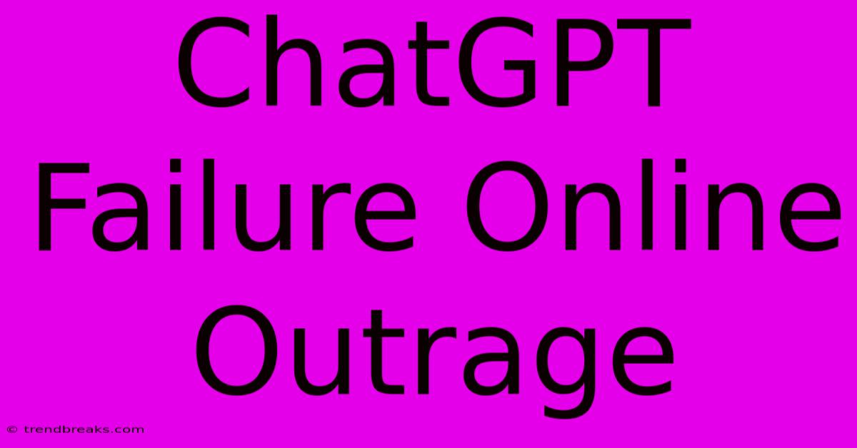 ChatGPT Failure Online Outrage