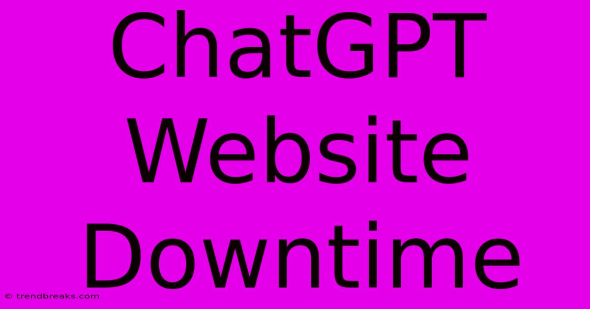 ChatGPT Website Downtime