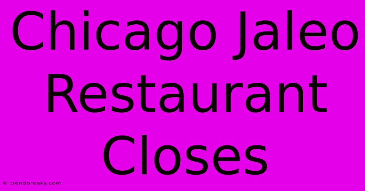 Chicago Jaleo Restaurant Closes