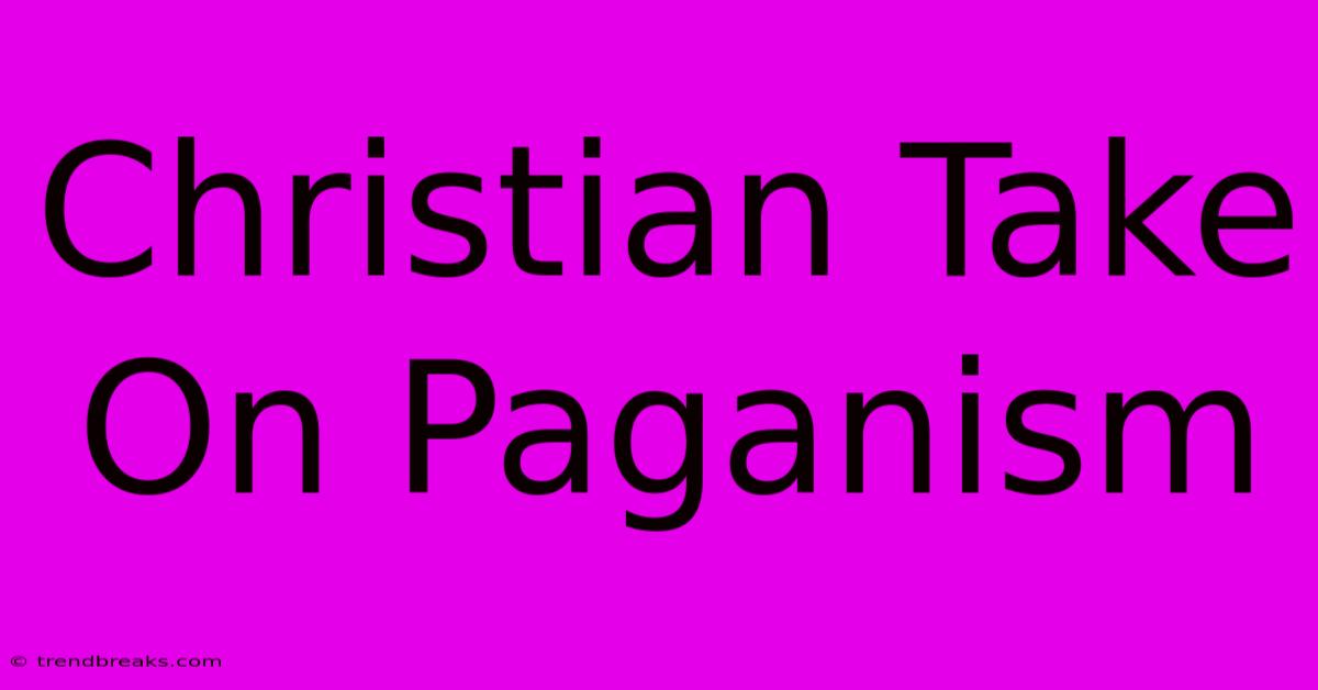 Christian Take On Paganism