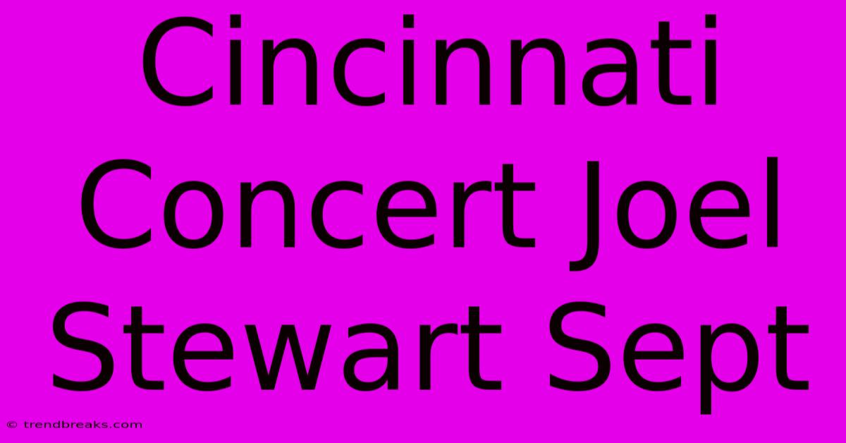 Cincinnati Concert Joel Stewart Sept