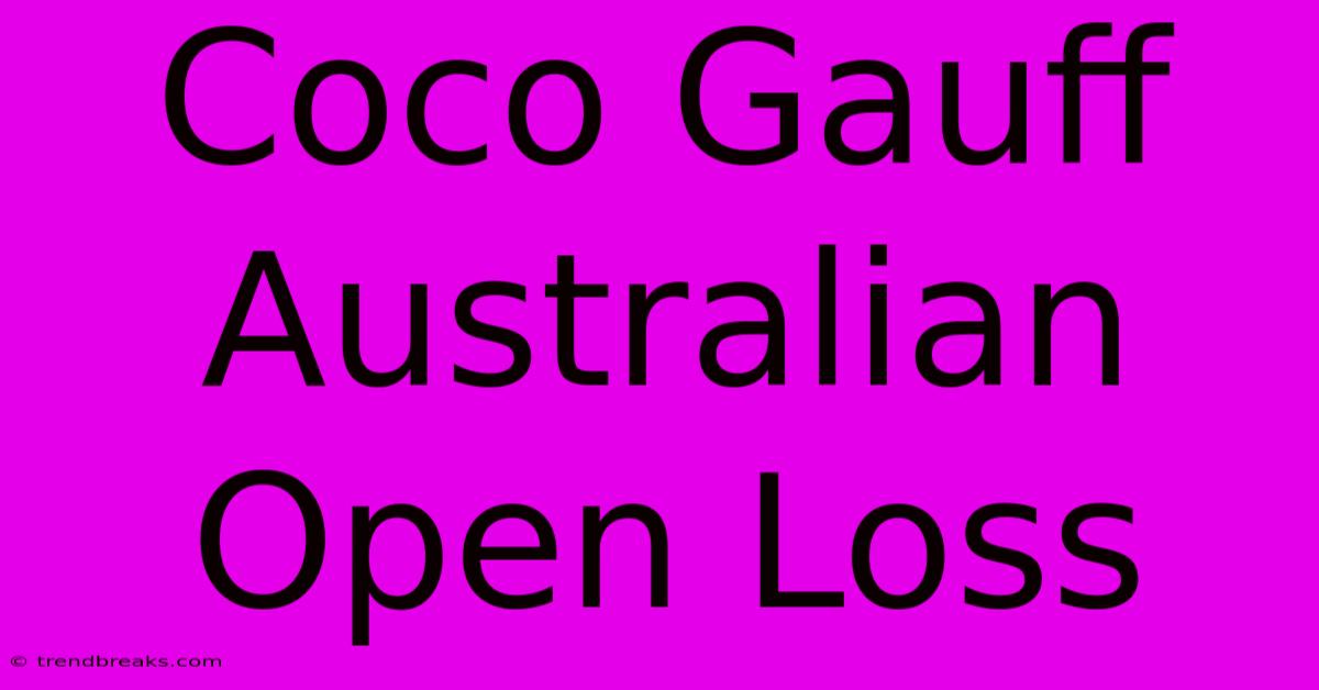 Coco Gauff Australian Open Loss