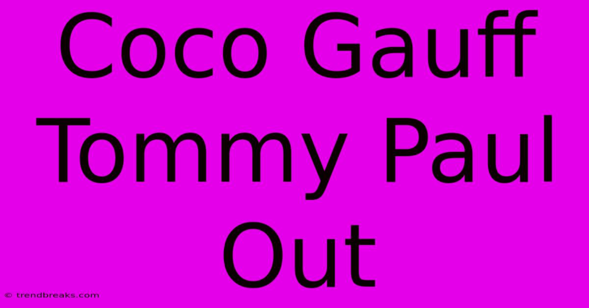 Coco Gauff Tommy Paul Out