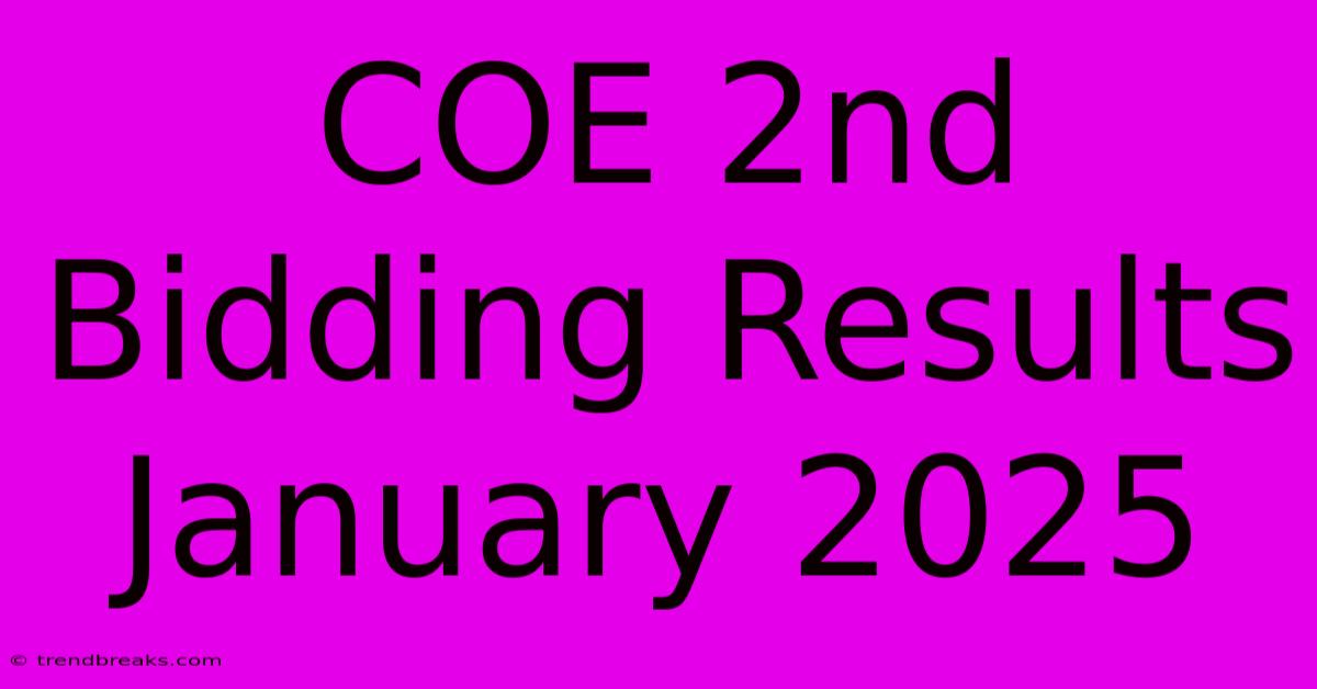 COE 2nd Bidding Results January 2025