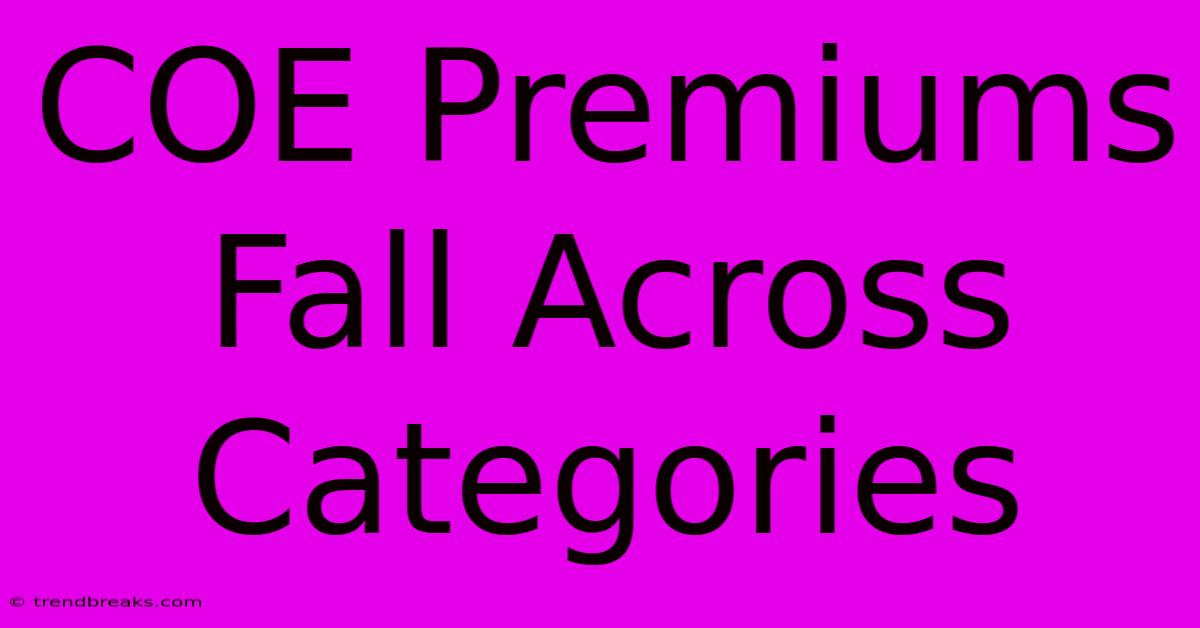 COE Premiums Fall Across Categories