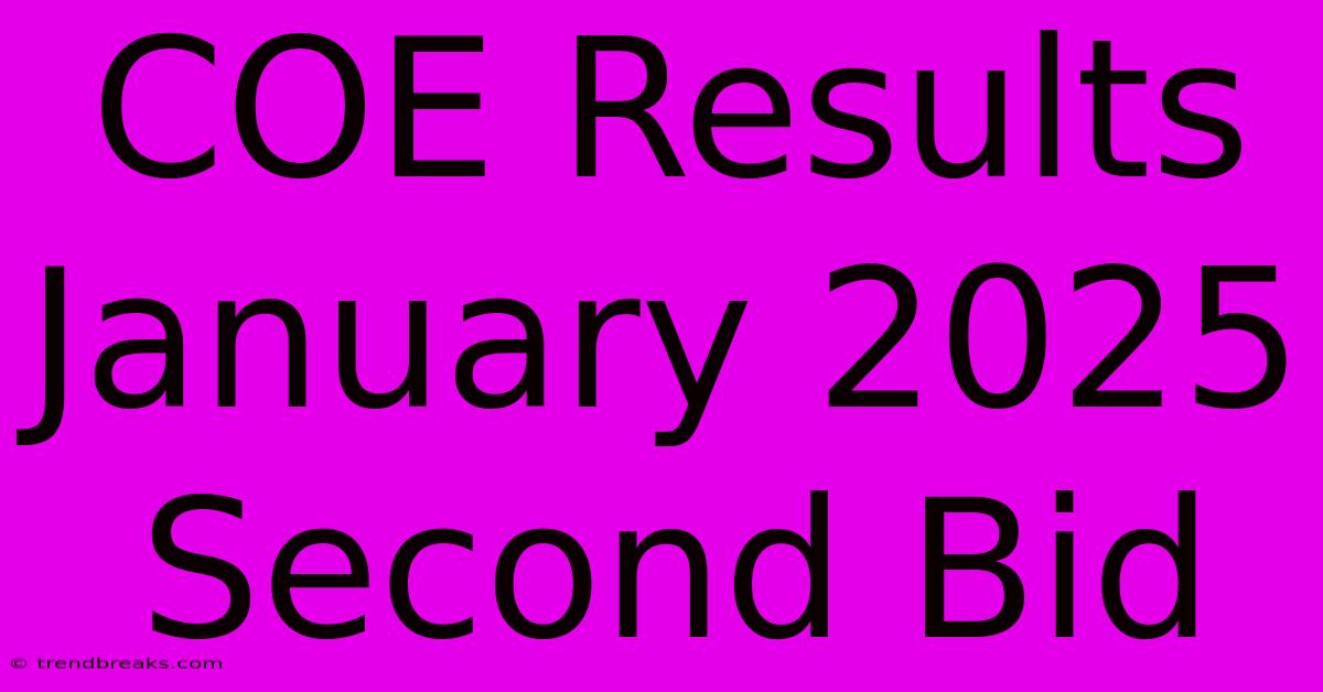 COE Results January 2025 Second Bid