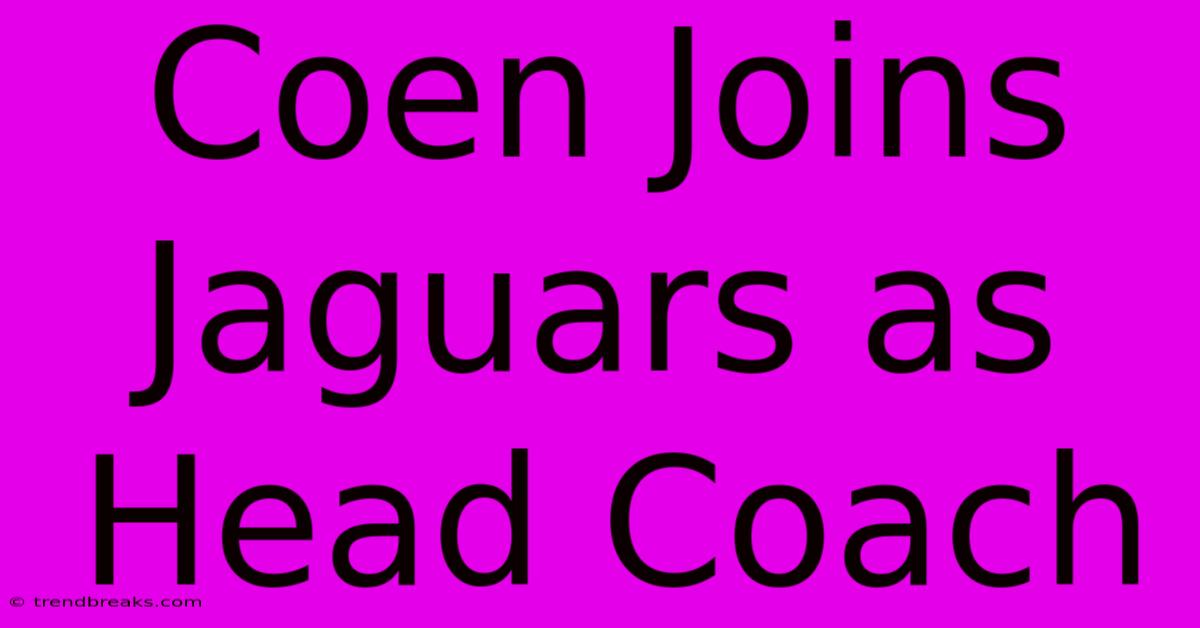 Coen Joins Jaguars As Head Coach