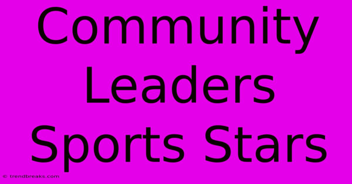 Community Leaders Sports Stars