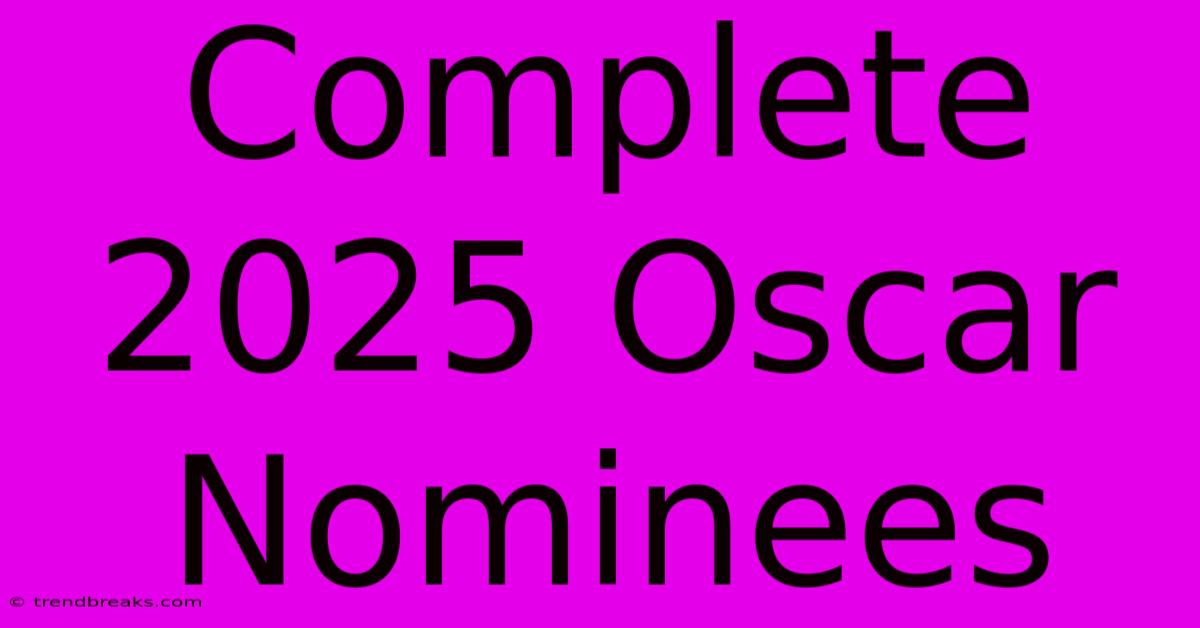 Complete 2025 Oscar Nominees