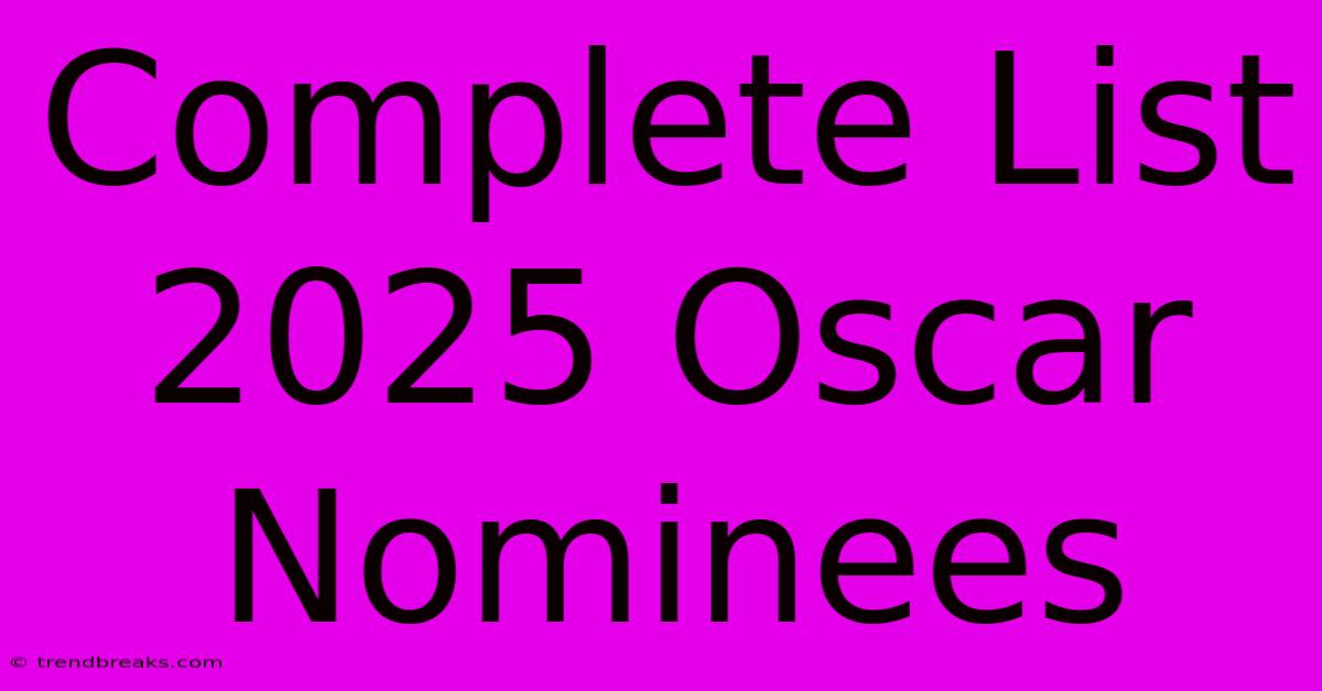 Complete List 2025 Oscar Nominees