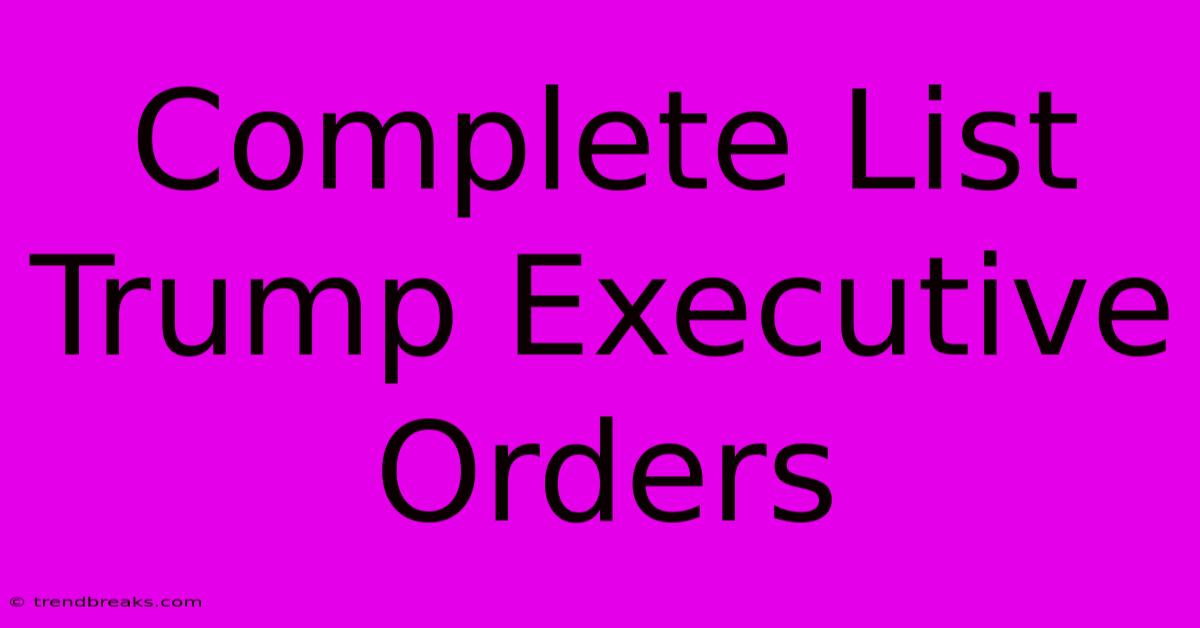 Complete List Trump Executive Orders