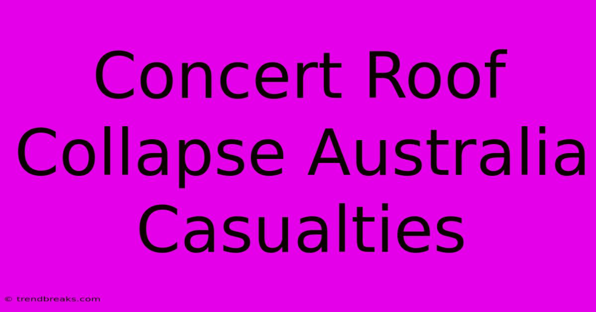 Concert Roof Collapse Australia Casualties