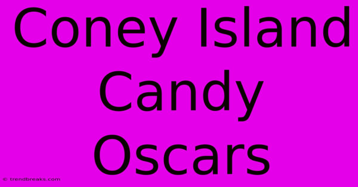 Coney Island Candy Oscars