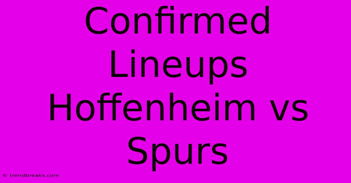 Confirmed Lineups Hoffenheim Vs Spurs