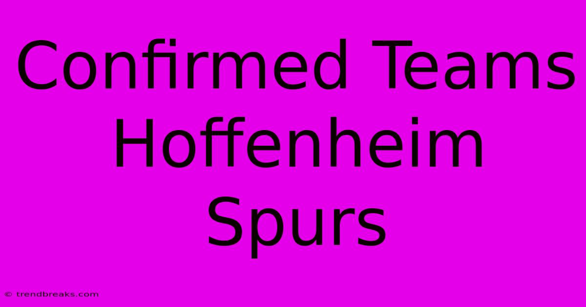 Confirmed Teams Hoffenheim Spurs