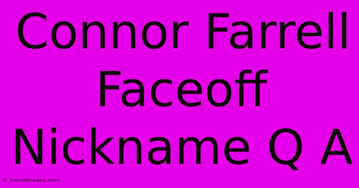 Connor Farrell Faceoff Nickname Q A